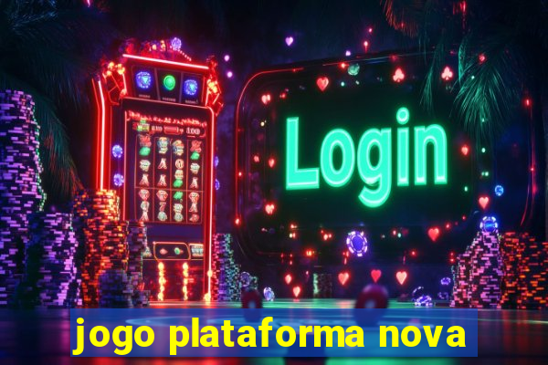 jogo plataforma nova